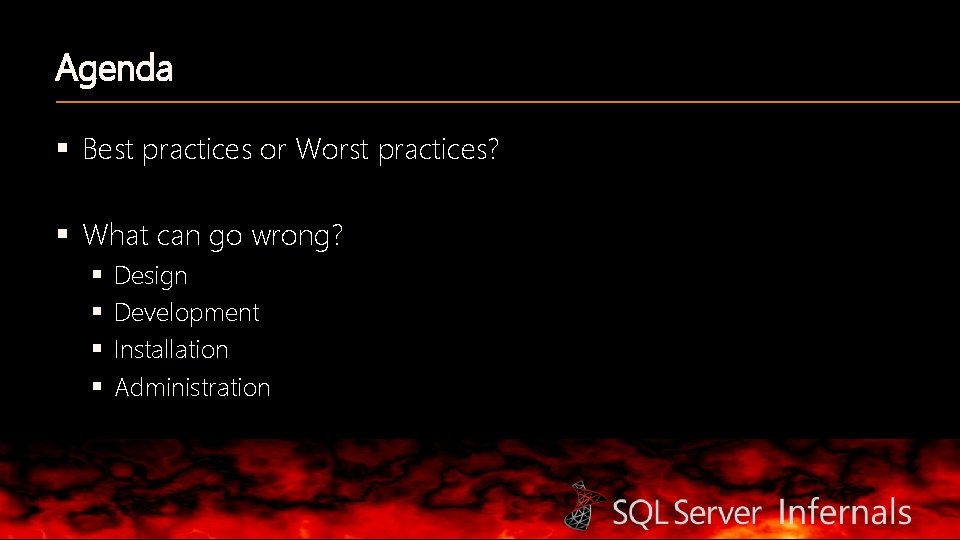 Agenda § Best practices or Worst practices? § What can go wrong? § §