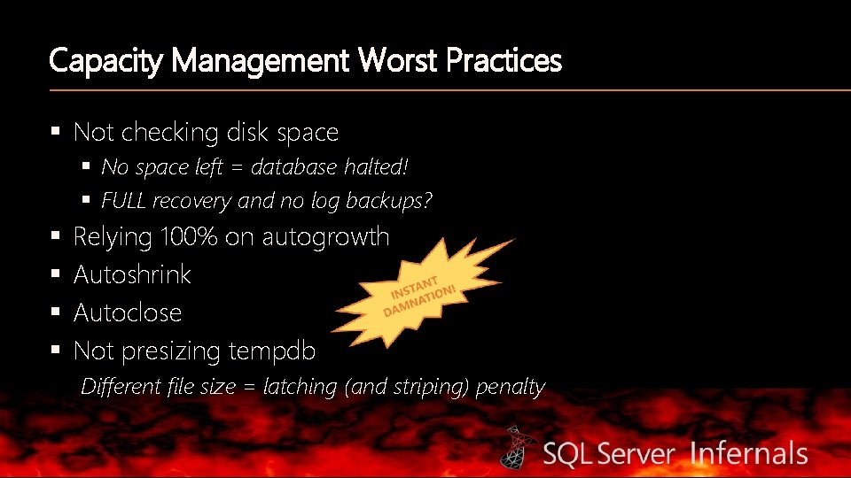 Capacity Management Worst Practices § Not checking disk space § No space left =