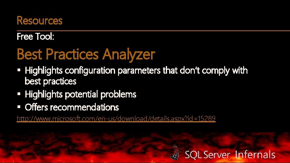 Resources Free Tool: Best Practices Analyzer § Highlights configuration parameters that don’t comply with