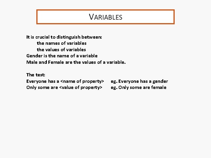 VARIABLES It is crucial to distinguish between: the names of variables the values of