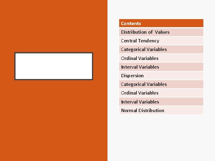 Contents Distribution of Values Central Tendency Categorical Variables Ordinal Variables Interval Variables Dispersion Categorical