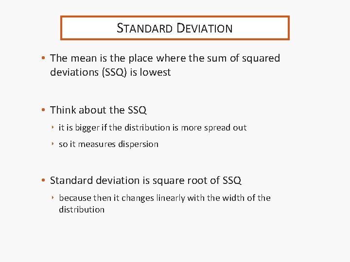 STANDARD DEVIATION • The mean is the place where the sum of squared deviations