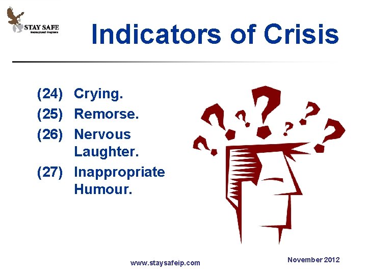 Indicators of Crisis (24) Crying. (25) Remorse. (26) Nervous Laughter. (27) Inappropriate Humour. www.