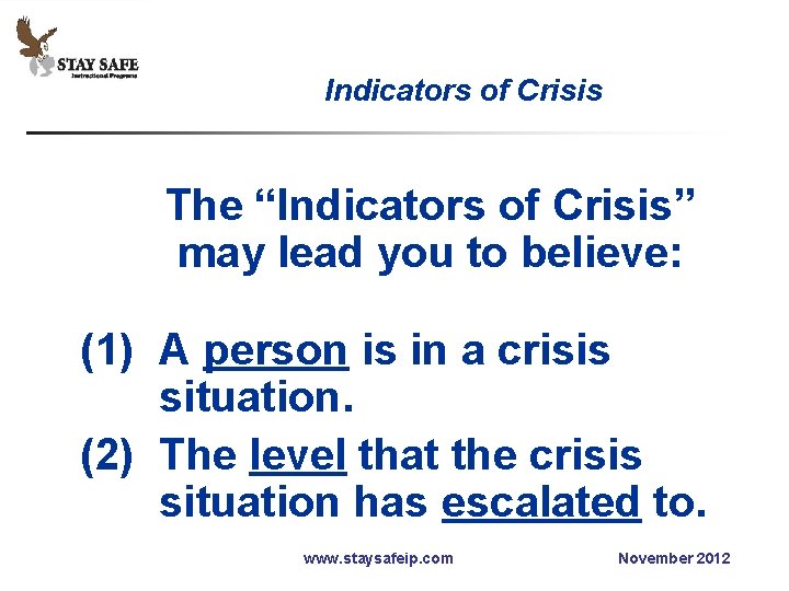 Indicators of Crisis The “Indicators of Crisis” may lead you to believe: (1) A