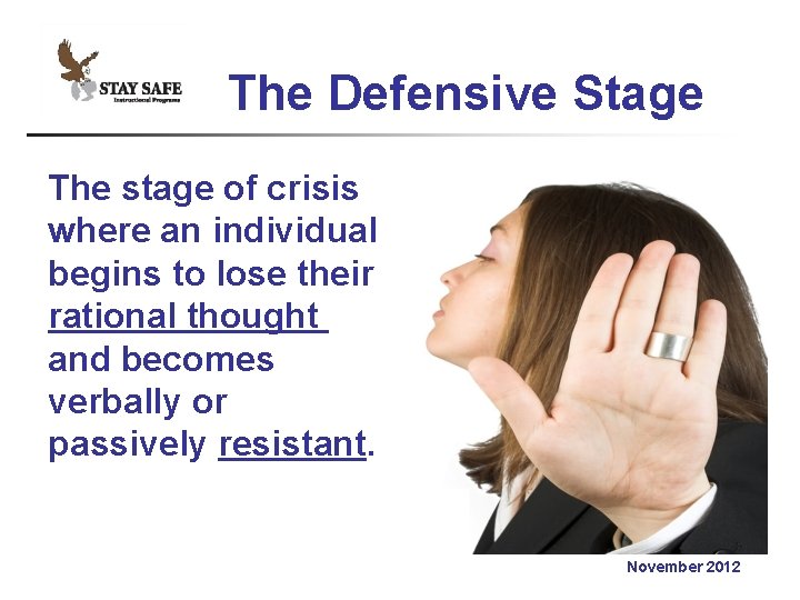 The Defensive Stage The stage of crisis where an individual begins to lose their