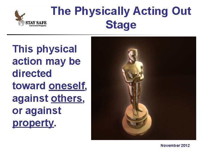 The Physically Acting Out Stage This physical action may be directed toward oneself, against
