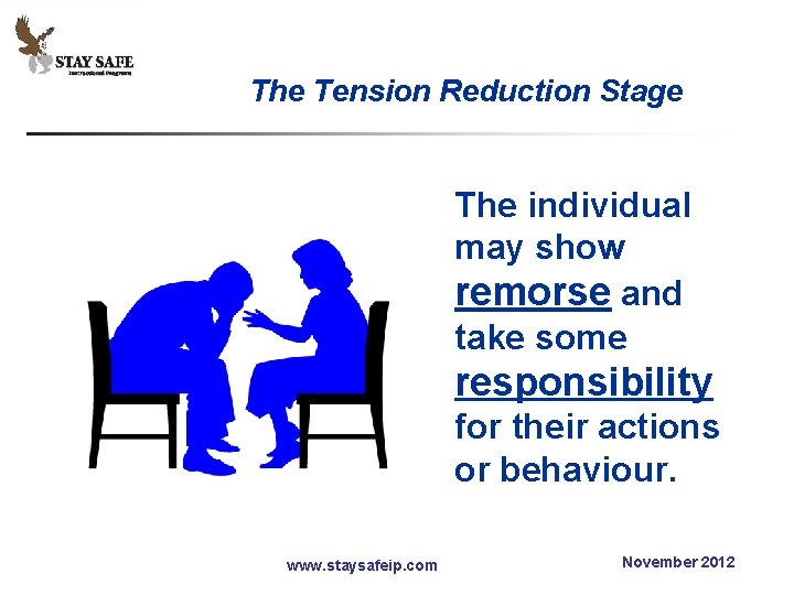 The Tension Reduction Stage The individual may show remorse and take some responsibility for
