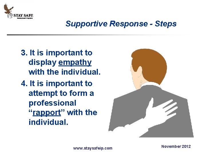 Supportive Response - Steps 3. It is important to display empathy with the individual.
