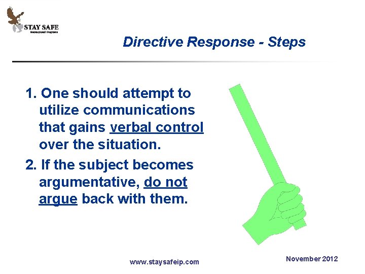 Directive Response - Steps 1. One should attempt to utilize communications that gains verbal