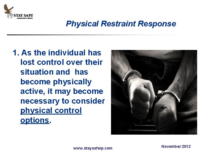 Physical Restraint Response 1. As the individual has lost control over their situation and