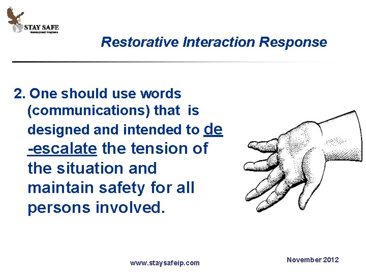 Restorative Interaction Response 2. One should use words (communications) that is designed and intended