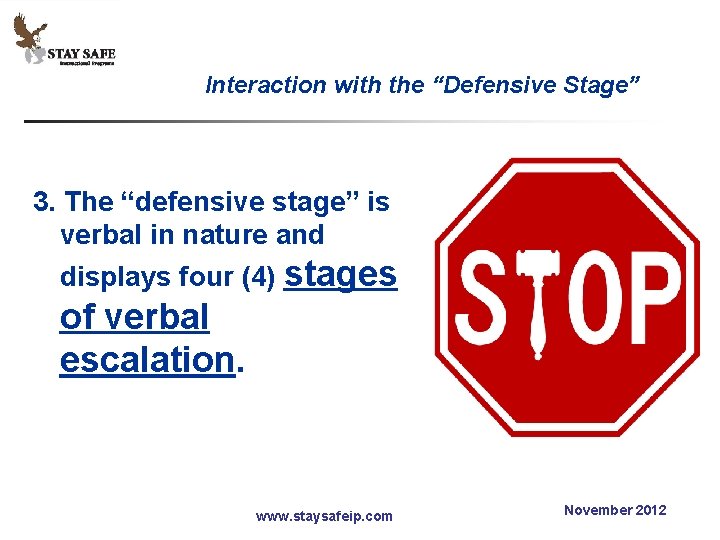 Interaction with the “Defensive Stage” 3. The “defensive stage” is verbal in nature and