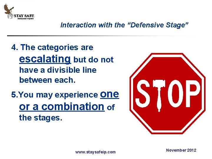 Interaction with the “Defensive Stage” 4. The categories are escalating but do not have