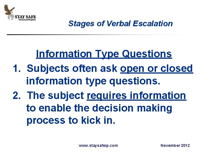 Stages of Verbal Escalation Information Type Questions 1. Subjects often ask open or closed