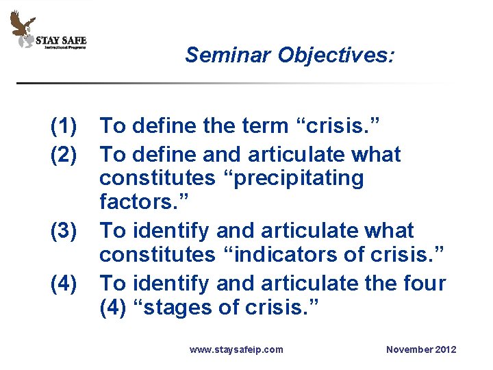 Seminar Objectives: (1) (2) (3) (4) To define the term “crisis. ” To define