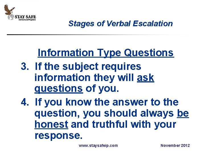 Stages of Verbal Escalation Information Type Questions 3. If the subject requires information they