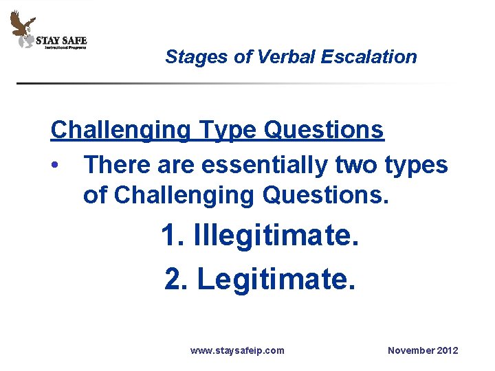 Stages of Verbal Escalation Challenging Type Questions • There are essentially two types of