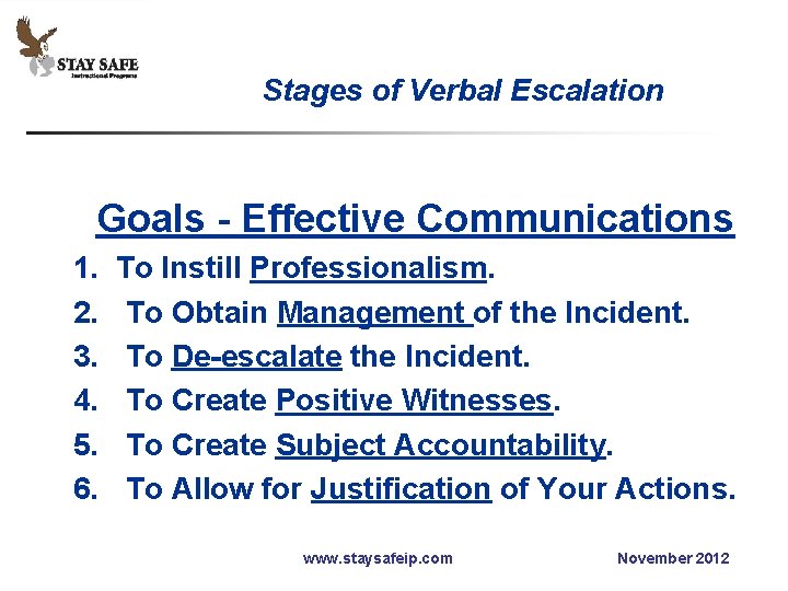 Stages of Verbal Escalation Goals - Effective Communications 1. 2. 3. 4. 5. 6.