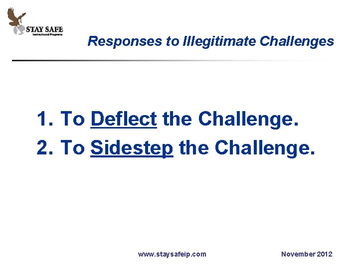 Responses to Illegitimate Challenges 1. To Deflect the Challenge. 2. To Sidestep the Challenge.