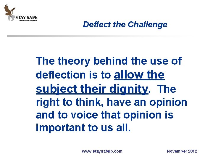 Deflect the Challenge The theory behind the use of deflection is to allow the