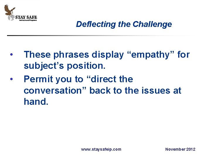 Deflecting the Challenge • • These phrases display “empathy” for subject’s position. Permit you