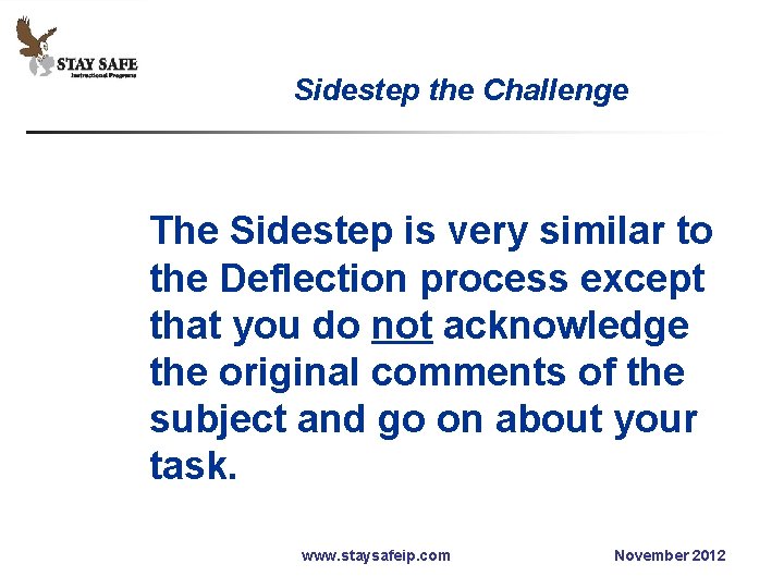 Sidestep the Challenge The Sidestep is very similar to the Deflection process except that