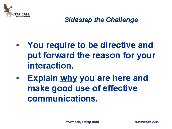 Sidestep the Challenge • You require to be directive and put forward the reason