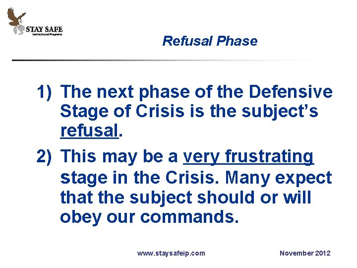 Refusal Phase 1) The next phase of the Defensive Stage of Crisis is the