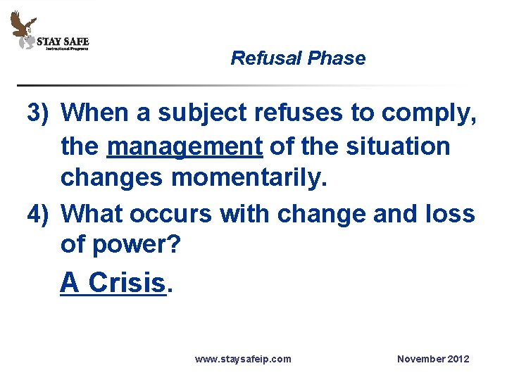 Refusal Phase 3) When a subject refuses to comply, the management of the situation