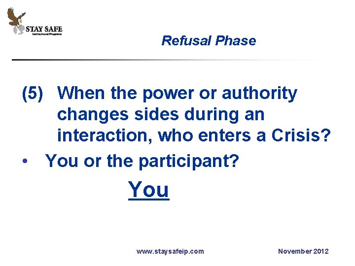 Refusal Phase (5) When the power or authority changes sides during an interaction, who