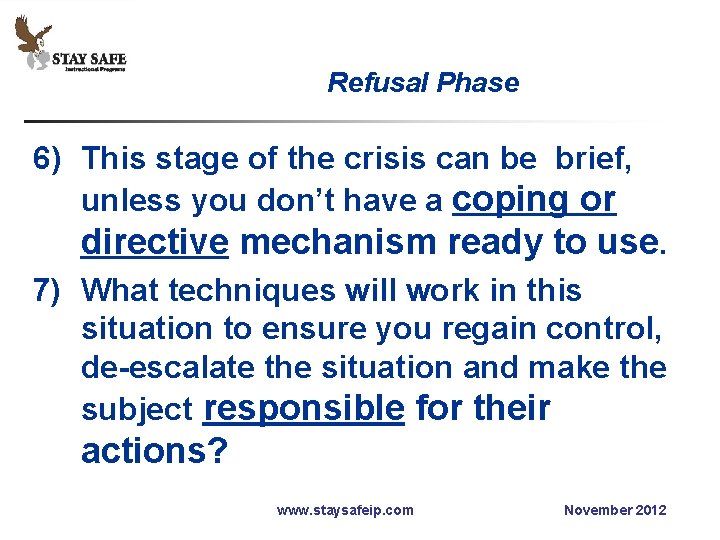 Refusal Phase 6) This stage of the crisis can be brief, unless you don’t