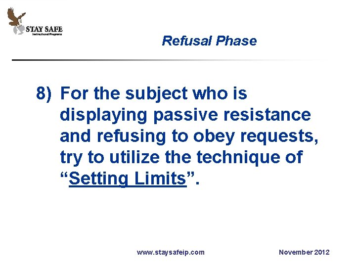 Refusal Phase 8) For the subject who is displaying passive resistance and refusing to