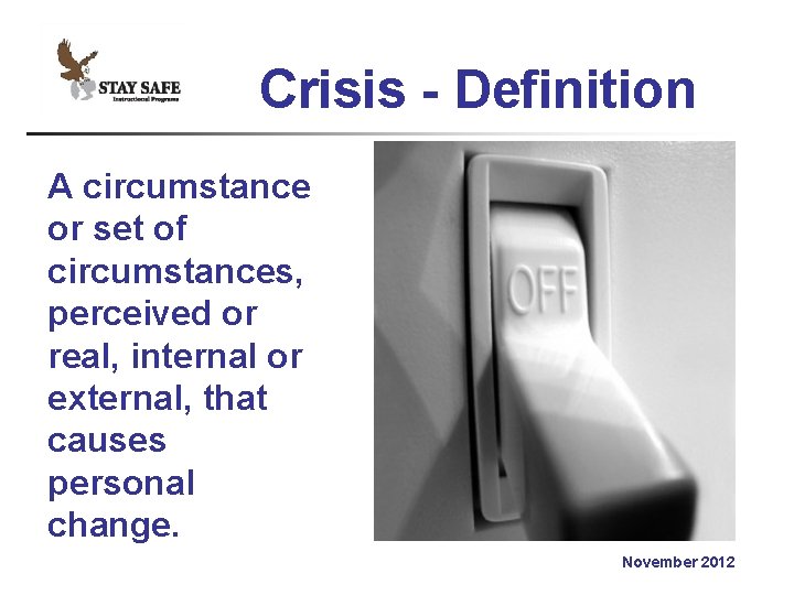 Crisis - Definition A circumstance or set of circumstances, perceived or real, internal or