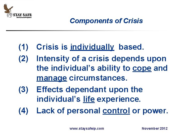 Components of Crisis (1) (2) (3) (4) Crisis is individually based. Intensity of a