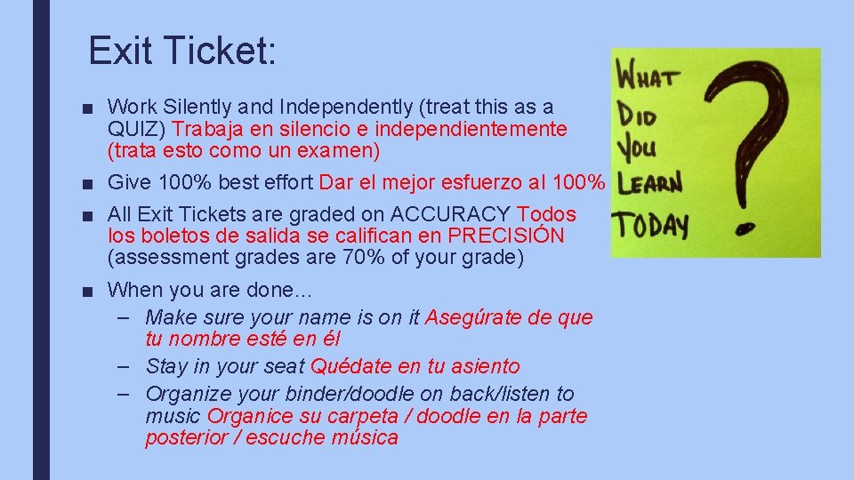 Exit Ticket: ■ Work Silently and Independently (treat this as a QUIZ) Trabaja en