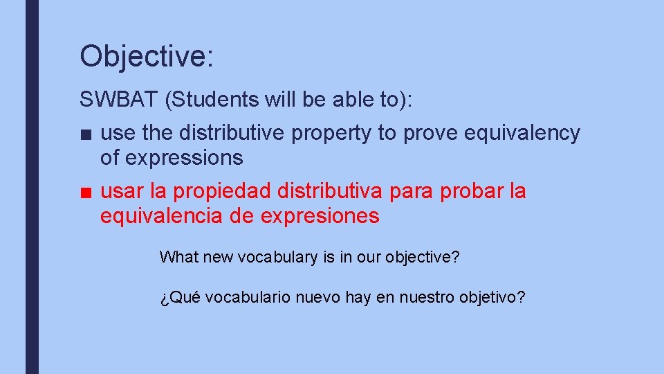 Objective: SWBAT (Students will be able to): ■ use the distributive property to prove