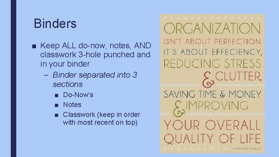 Binders ■ Keep ALL do-now, notes, AND classwork 3 -hole punched and in your