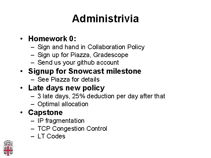 Administrivia • Homework 0: – Sign and hand in Collaboration Policy – Sign up