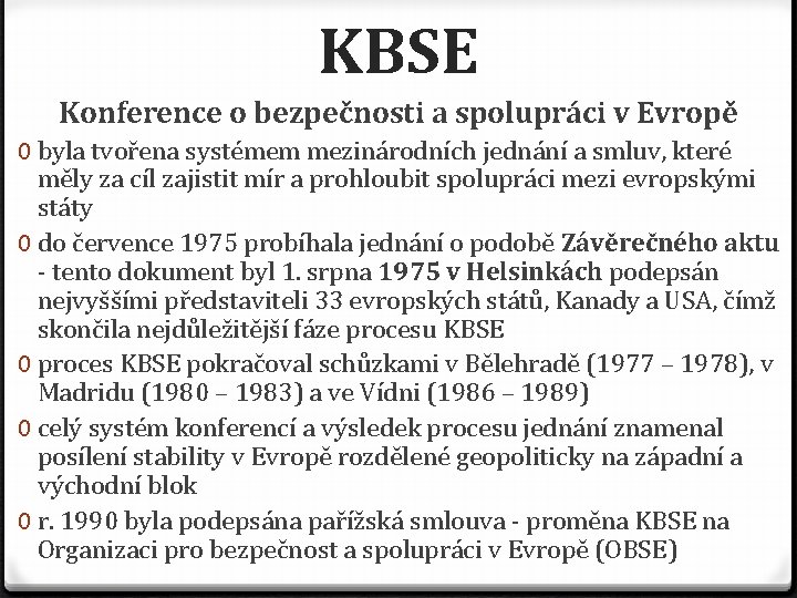 KBSE Konference o bezpečnosti a spolupráci v Evropě 0 byla tvořena systémem mezinárodních jednání