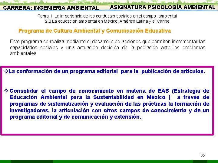 CARRERA: INGENIERIA AMBIENTAL ASIGNATURA PSICOLOGÍA AMBIENTAL Tema II. La importancia de las conductas sociales