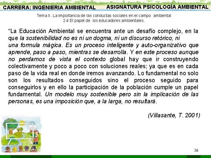 CARRERA: INGENIERIA AMBIENTAL ASIGNATURA PSICOLOGÍA AMBIENTAL Tema II. La importancia de las conductas sociales