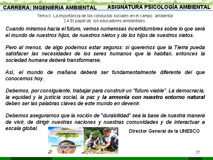 CARRERA: INGENIERIA AMBIENTAL ASIGNATURA PSICOLOGÍA AMBIENTAL Tema II. La importancia de las conductas sociales