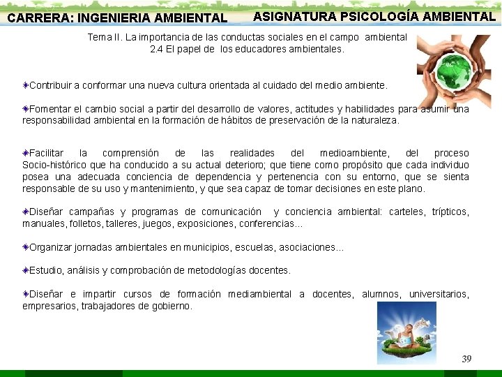 CARRERA: INGENIERIA AMBIENTAL ASIGNATURA PSICOLOGÍA AMBIENTAL Tema II. La importancia de las conductas sociales