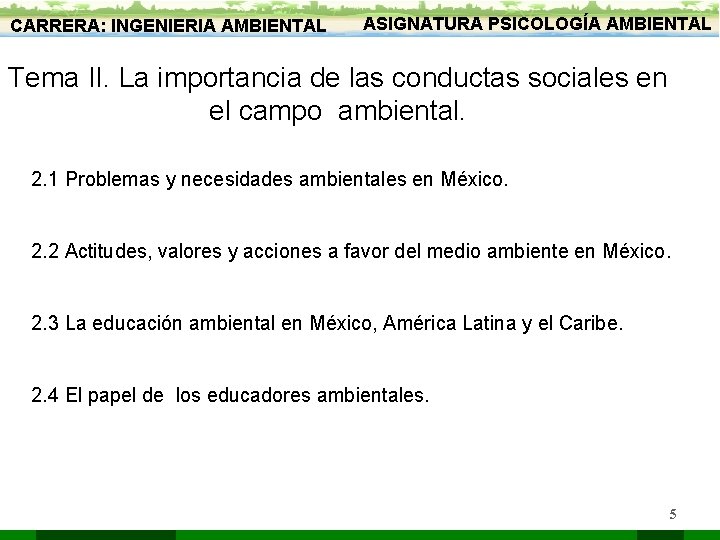 CARRERA: INGENIERIA AMBIENTAL ASIGNATURA PSICOLOGÍA AMBIENTAL Tema II. La importancia de las conductas sociales