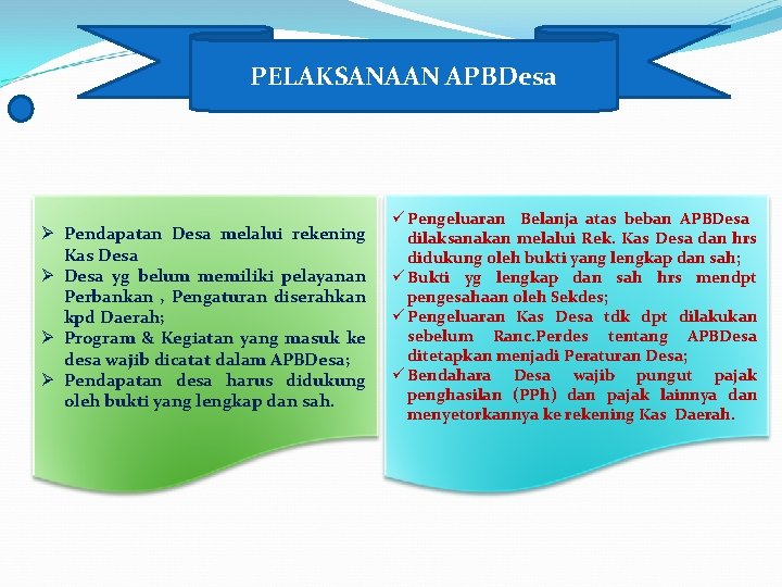 PELAKSANAAN APBDesa Ø Pendapatan Desa melalui rekening Kas Desa Ø Desa yg belum memiliki