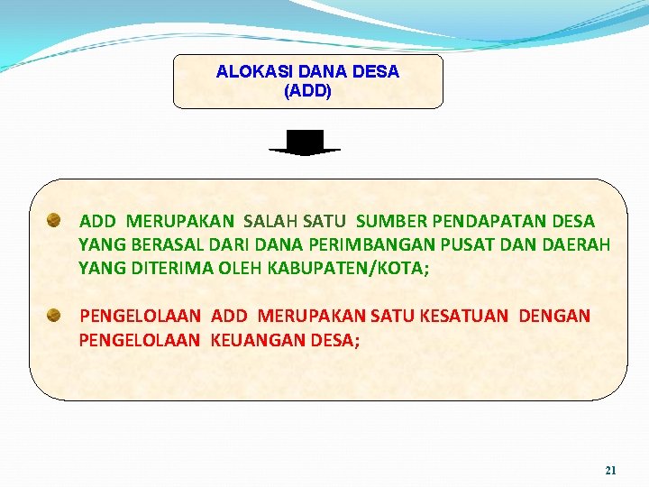 ALOKASI DANA DESA (ADD) ADD MERUPAKAN SALAH SATU SUMBER PENDAPATAN DESA YANG BERASAL DARI