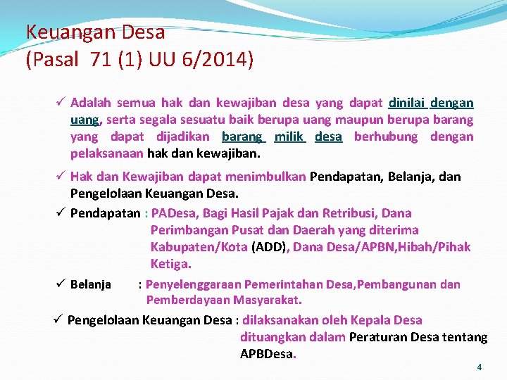 Keuangan Desa (Pasal 71 (1) UU 6/2014) ü Adalah semua hak dan kewajiban desa