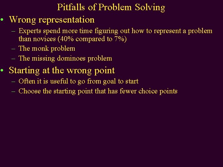Pitfalls of Problem Solving • Wrong representation – Experts spend more time figuring out