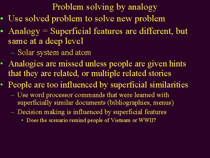 Problem solving by analogy • Use solved problem to solve new problem • Analogy