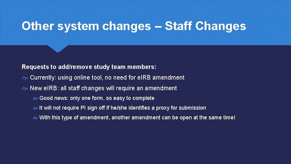 Other system changes – Staff Changes Requests to add/remove study team members: Currently: using
